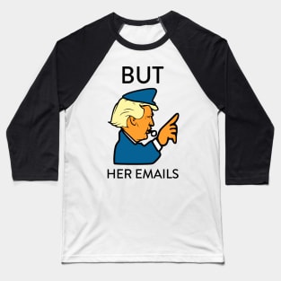 But Her Emails Baseball T-Shirt